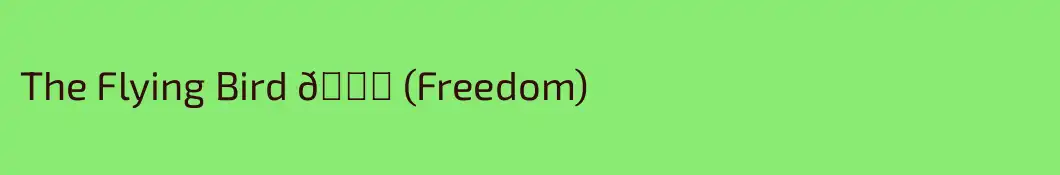 The Flying Bird 🕊️ (Freedom) 
